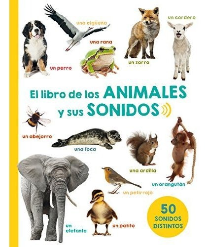 Libro El Libro De Los Animales Y Sus Sonidos: Descubre El