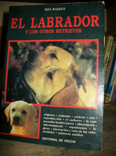 El Labrador Y Los Otros Retriever - De Vecchi 212 Pag.