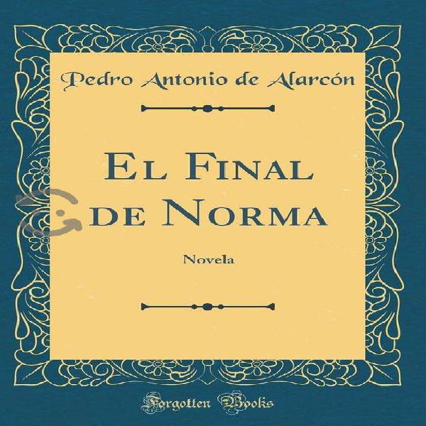 LIBRO : El Final de Norma - Pedro antonio de Alarc