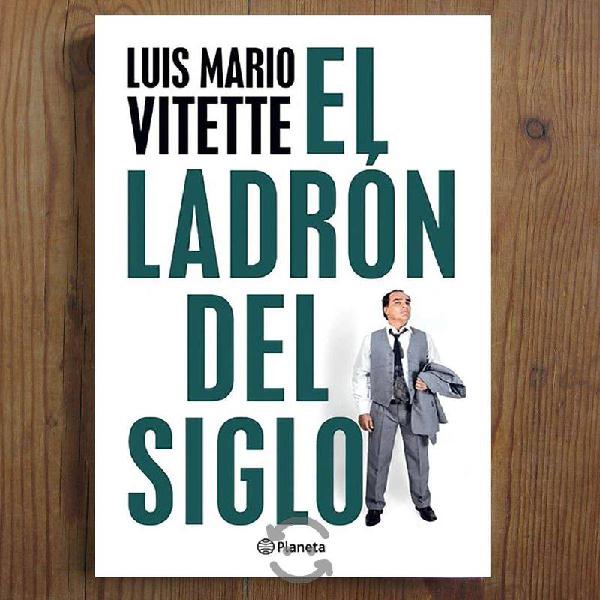LIBRO : El Ladrón del Siglo de Luis Mario Vitette
