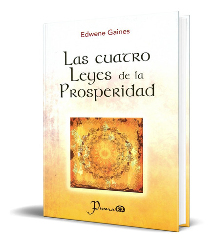 Libro Las Cuatro Leyes De La Prosperidad - Edwene Gaines