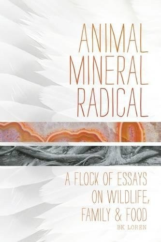 Libro Animal, Mineral, Radical: Essays On Wildlife, Family