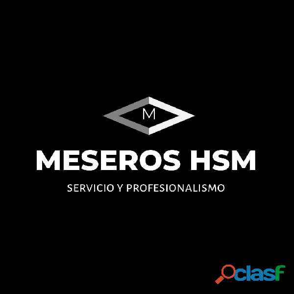 MESEROS HSM SERVICIO Y PROFESIONALISMO