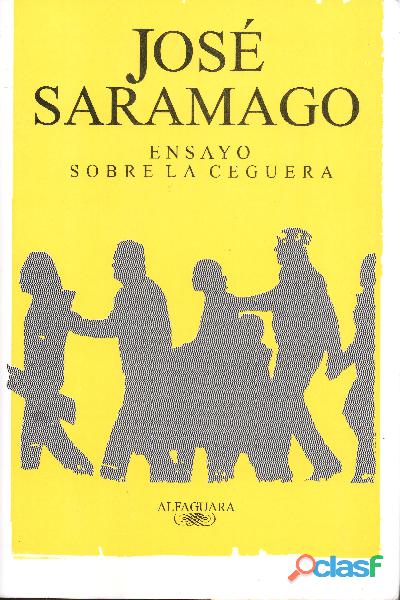 Ensayo Sobre la Ceguera, José Saramago, Edit. Alfaguara.