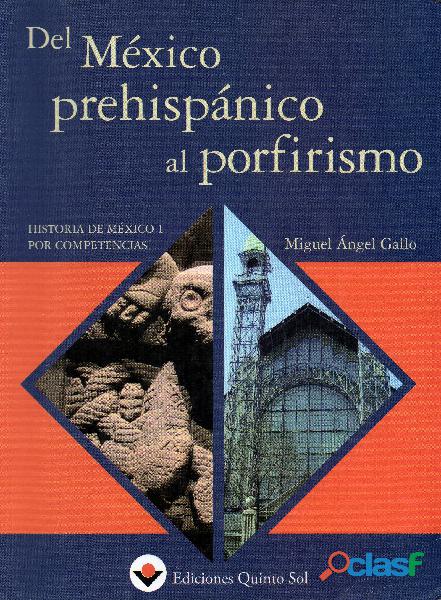 Del México Prehispánico al Porfirismo, M. A. Gallo, Edit.