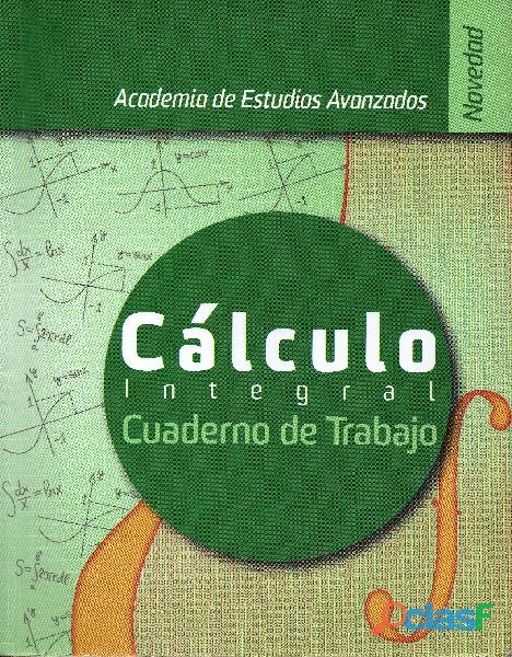 Cálculo Integral Cuaderno de Trabajo, R. Moctezuma, Ed.
