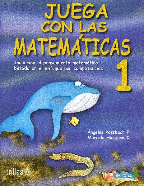 Juega con las Matemáticas 1, Ángeles Rossbach, Edit.