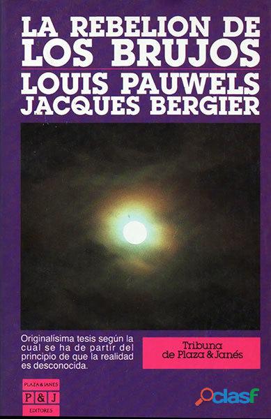 La Rebelión de Los Brujos by Louis Pauwels, Jacques Bergier